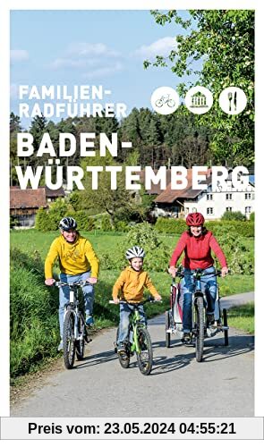 Familien-Radführer Baden-Württemberg: Freizeitführer - Fahrradtouren mit Kindern in Baden-Württemberg
