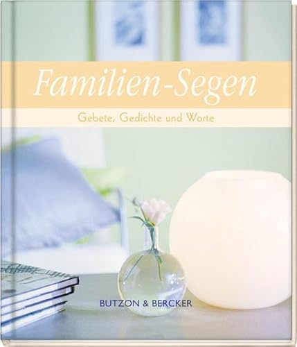 Familien-Segen: Gebete, Gedichte und Worte von Butzon & Bercker