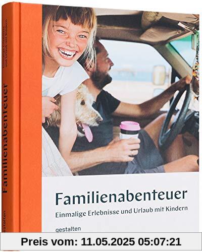 Familienabenteuer: Einmalige Erlebnisse und Urlaub mit Kindern