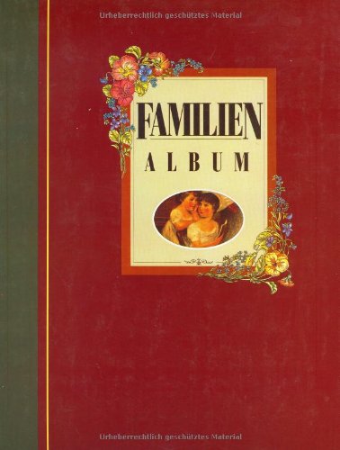Familienalbum. Für eigene Eintragungen Familienalbum. Für eigene Eintragungen von Naumnan & Göbel