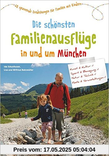 Familienausflug München: 60 spannende Entdeckungen für Familien mit Kindern. Die schönsten Familienausflüge in und um München. Freizeitaktivitäten für die Wochenendplanung.