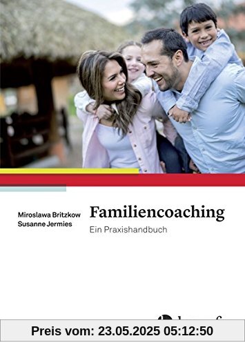 Familiencoaching: Ein Praxishandbuch
