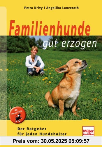 Familienhunde gut erzogen: Der Ratgeber für jeden Hundehalter