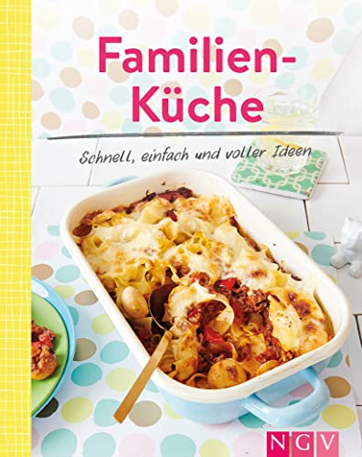 Familienküche - Schnell, einfach und voller Ideen: Leckere Rezepte, die allen schmecken | Minikochbuch