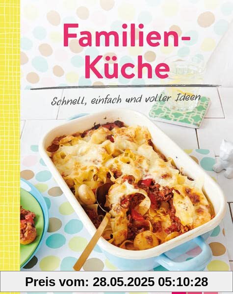 Familienküche - Schnell, einfach und voller Ideen: Leckere Rezepte, die allen schmecken | Minikochbuch Familienküche - Schnell, einfach und voller Ideen: Leckere Rezepte, die allen schmecken | Minikochbuch