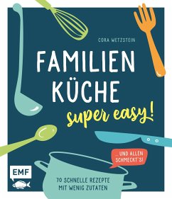 Familienküche - super easy! von Edition Michael Fischer