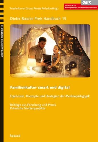 Familienkultur smart und digital: Ergebnisse, Konzepte und Strategien der Medienpädagogik (Dieter Baacke Preis Handbuch) von Kopd Verlag