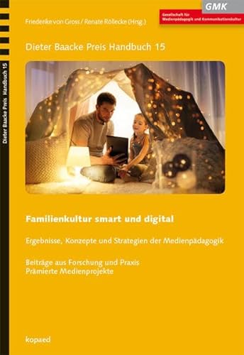 Familienkultur smart und digital: Ergebnisse, Konzepte und Strategien der Medienpädagogik (Dieter Baacke Preis Handbuch)