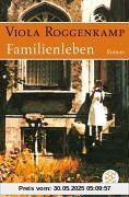 Familienleben: Roman