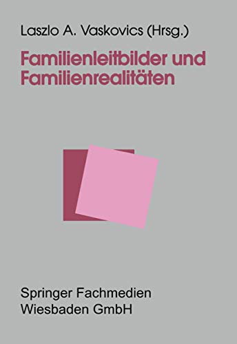 Familienleitbilder und Familienrealitäten (German Edition): Europ. Fachtagung z. Familienforschung, Staatsinst. f. Familienforschung an d. Univ. Bamberg (ifb)