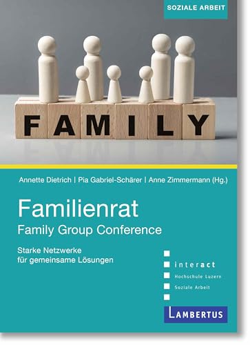 Familienrat/Family Group Conference: Starke Netzwerke für gemeinsame Lösungen Familienrat/Family Group Conference: Starke Netzwerke für gemeinsame Lösungen