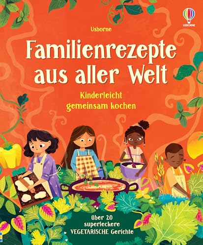 Familienrezepte aus aller Welt - kinderleicht gemeinsam kochen: alle Rezepte vegetarisch und mit Abwandlungsmöglichkeiten – mit über 20 Rezepten auf ... gehen – kindgerechtes Kochbuch ab 7 Jahren Familienrezepte aus aller Welt - kinderleicht gemeinsam kochen: alle Rezepte vegetarisch und mit Abwandlungsmöglichkeiten – mit über 20 Rezepten auf ... gehen – kindgerechtes Kochbuch ab 7 Jahren