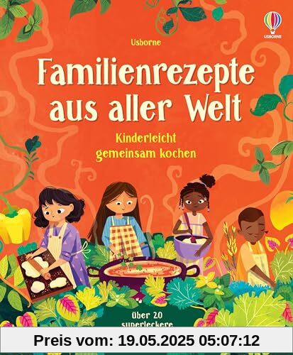 Familienrezepte aus aller Welt - kinderleicht gemeinsam kochen: alle Rezepte vegetarisch und mit Abwandlungsmöglichkeiten – mit über 20 Rezepten auf ... gehen – kindgerechtes Kochbuch ab 7 Jahren