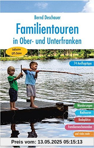 Familientouren in Ober- und Unterfranken: 74 Ausflugstipps