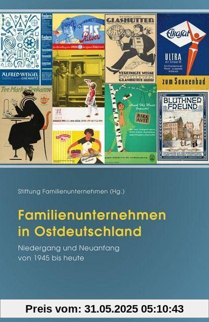 Familienunternehmen in Ostdeutschland: Niedergang und Neuanfang von 1945 bis heute Familienunternehmen in Ostdeutschland: Niedergang und Neuanfang von 1945 bis heute