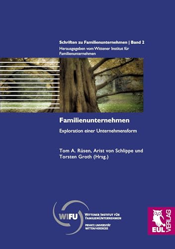 Familienunternehmen: Exploration einer Unternehmensform (Schriften zu Familienunternehmen) von Josef Eul Verlag GmbH