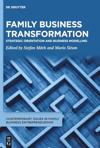 Family Business Transformation: Strategic Orientation and Business Modelling (Contemporary Issues in Family Business Entrepreneurship, 1, Band 1)