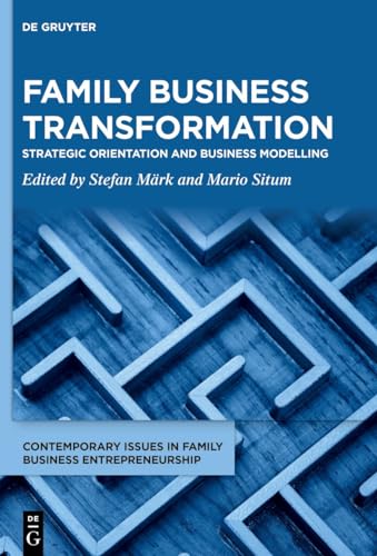 Family Business Transformation: Strategic Orientation and Business Modelling (Contemporary Issues in Family Business Entrepreneurship, 1, Band 1) von De Gruyter