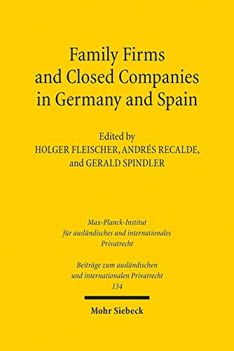 Family Firms and Closed Companies in Germany and Spain (Beiträge zum ausländischen und internationalen Privatrecht, Band 134)