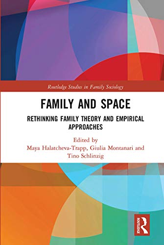 Family and Space: Rethinking Family Theory and Empirical Approaches (Routledge Studies in Family Sociology)
