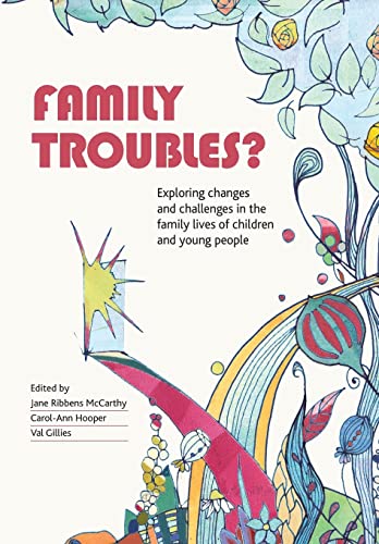 Family troubles?: Exploring Changes and Challenges in the Family Lives of Children and Young People