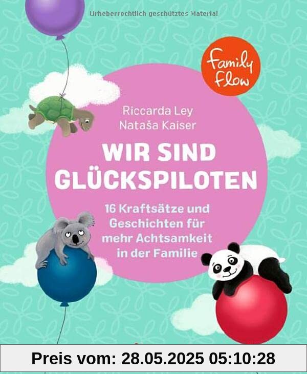 FamilyFlow. Wir sind Glückspiloten: 16 Kraftsätze und Geschichten für mehr Achtsamkeit in der Familie FamilyFlow. Wir sind Glückspiloten: 16 Kraftsätze und Geschichten für mehr Achtsamkeit in der Familie