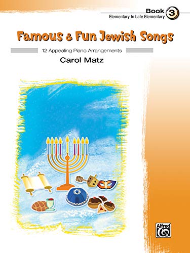 Famous & Fun Jewish Songs, Book 3: 12 Appealing Piano Arrangements (Elementary to Late Elementary) von Alfred Music