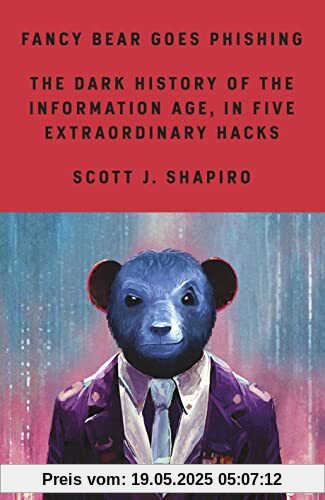 Fancy Bear Goes Phishing: The Dark History of the Information Age, in Five Extraordinary Hacks