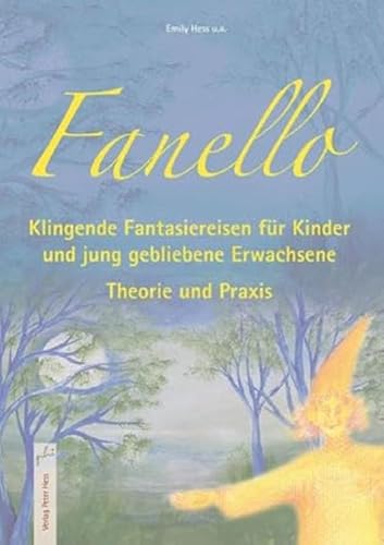 Fanello - Klingende Fantasiereisen für Kinder und jung gebliebene Erwachsene: Theorie und Praxis Fanello - Klingende Fantasiereisen für Kinder und jung gebliebene Erwachsene: Theorie und Praxis