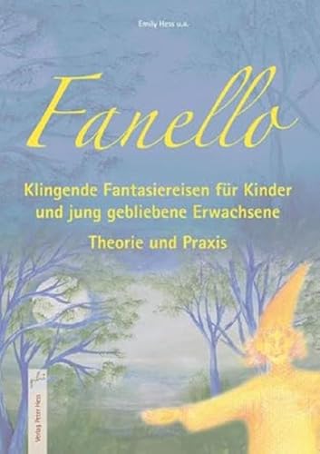 Fanello - Klingende Fantasiereisen für Kinder und jung gebliebene Erwachsene: Theorie und Praxis