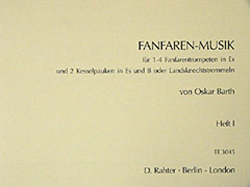Fanfaren-Musik: Heft 1. 1-4 Fanfaren-Trompeten in Es und 2 Kesselpauken in Es oder Landsknecht-Trommeln.
