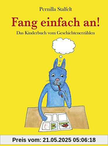 Fang einfach an!: Das Kinderbuch vom Geschichtenerzählen