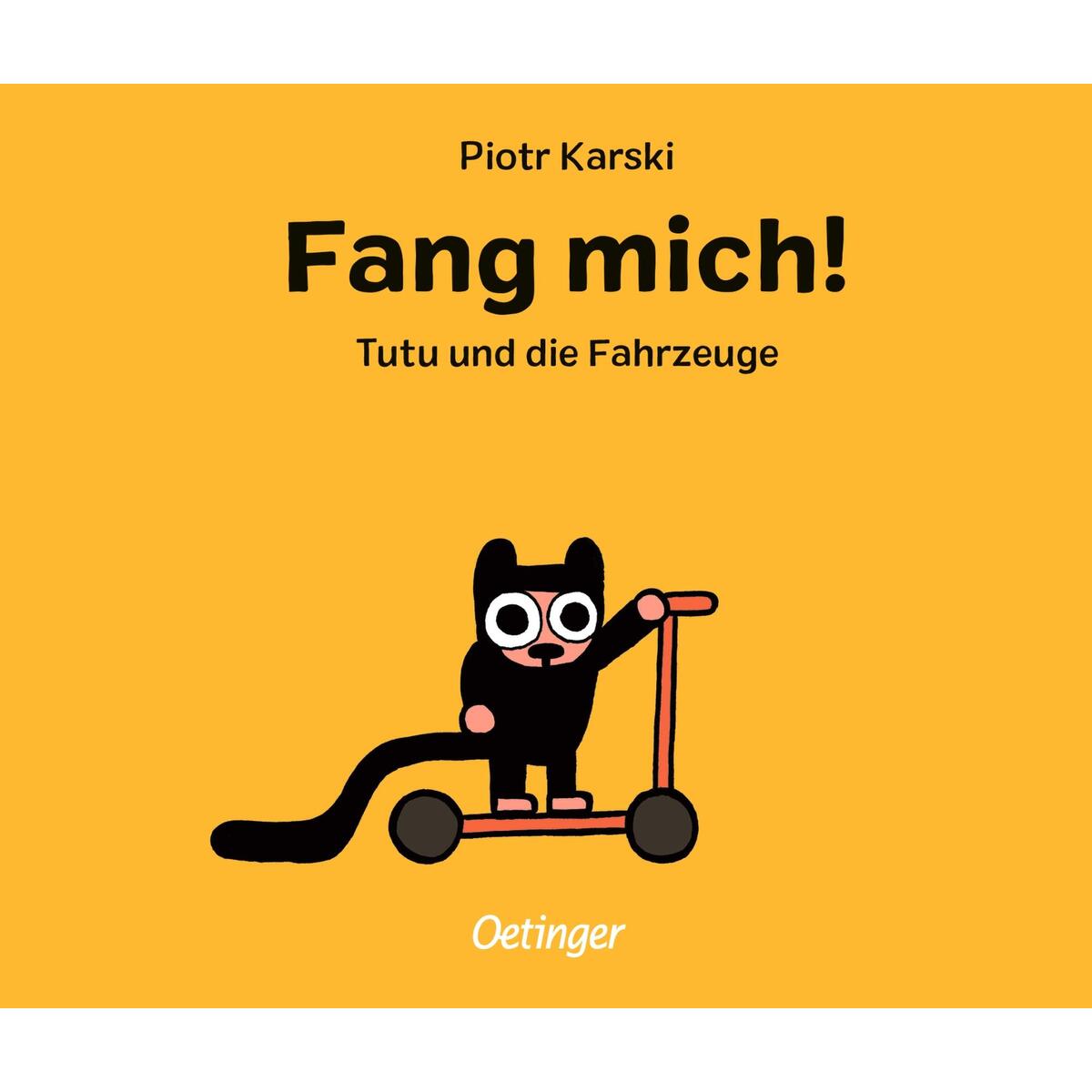 Fang mich! Tutu und die Fahrzeuge Fang mich! Tutu und die Fahrzeuge von Oetinger
