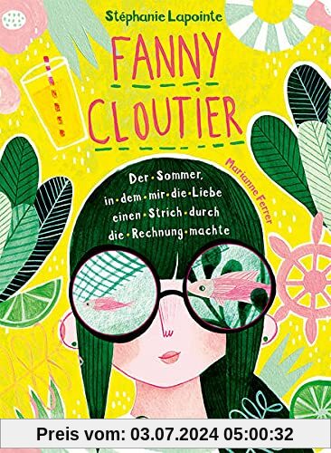 Fanny Cloutier (Band 3) - Der Sommer, in dem mir die Liebe einen Strich durch die Rechnung machte: Tagebuchreihe mit einzigartiger Gestaltung und vielen Extras ab 11 Jahre
