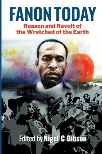Fanon Today: Reason and Revolt of the Wretched of the Earth Fanon Today: Reason and Revolt of the Wretched of the Earth von Daraja Press