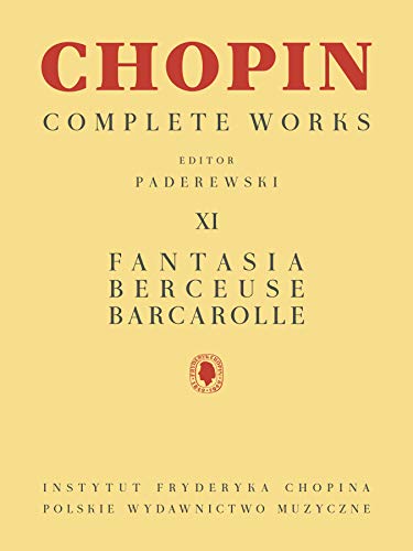 Fantasia, Berceuse, Barcarolle: Chopin Complete Works Vol. XI (The Chopin Complete Works, 11)