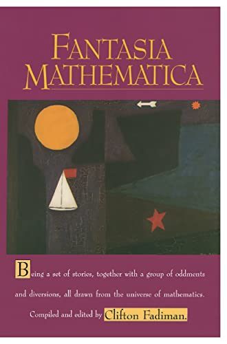 Fantasia Mathematica: Being a Set of Stories, Together With a Group of Oddments and Diversions, All Drawn from the Universe of Mathematics von Copernicus