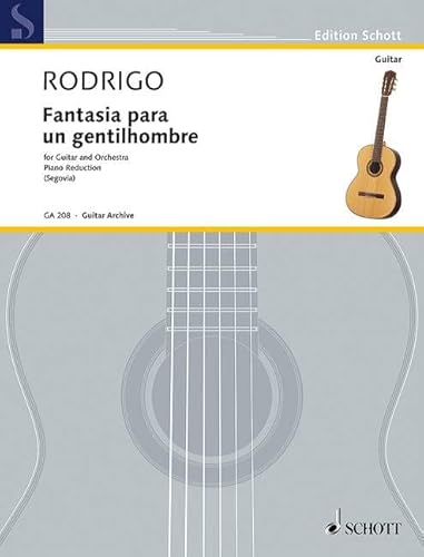 Fantasía para un gentilhombre: Inspirada en Gaspar Sanz. Gitarre und kleines Orchester. Klavierauszug mit Solostimme. (Edition Schott)