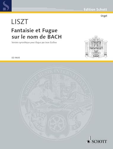 Fantasie und Fuge über "B-A-C-H": nach der Orgel- und Klavierfassung Franz Liszts zusammengestellte synchretistische Fassung. Orgel. (Edition Schott)