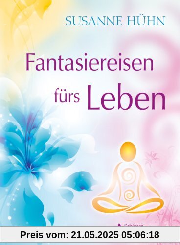 Fantasiereisen fürs Leben Fantasiereisen fürs Leben