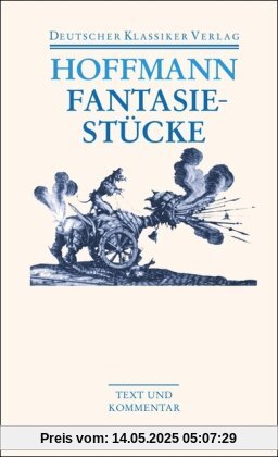 Fantasiestücke in Callot's Manier. Mit Kommentar Fantasiestücke in Callot's Manier. Mit Kommentar