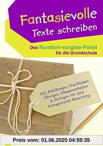 Fantasievolle Texte schreiben - Das Rundum-sorglos-Paket für die Grundschule: Mit Anleitungen, Checklisten, Übungen, Klassenarbeiten & Vorlagen für eine transparente Bewertung Fantasievolle Texte schreiben - Das Rundum-sorglos-Paket für die Grundschule: Mit Anleitungen, Checklisten, Übungen, Klassenarbeiten & Vorlagen für eine transparente Bewertung