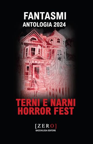 Fantasmi. Antologia 2024 Terni Narni Horror Fest (Zero) von Bacchilega Editore