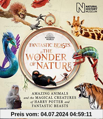 Fantastic Beasts: The Wonder of Nature: Amazing Animals and the Magical Creatures of Harry Potter and Fantastic Beasts