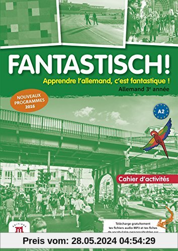 Fantastisch! 3e année (A2) - Cahier d'activités d'allemand