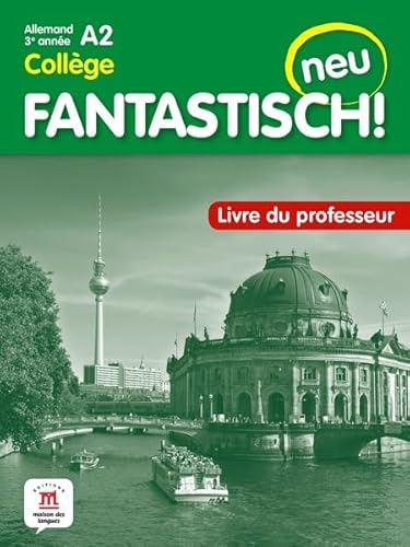 Fantastisch! Neu 3eme année - Livre du professeur von MAISON LANGUES