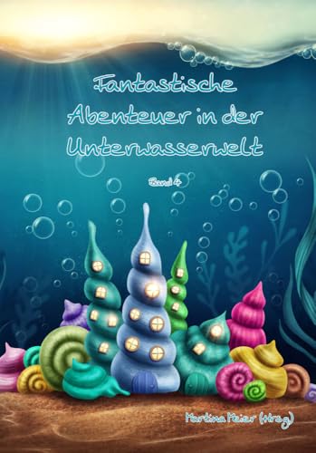Fantastische Abenteuer in der Unterwasserwelt Bd. 4: Band 4 Fantastische Abenteuer in der Unterwasserwelt Bd. 4: Band 4 von Papierfresserchens MTM-VE