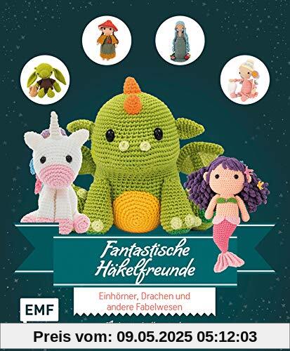 Fantastische Häkelfreunde: Einhörner, Drachen, Fabelwesen und andere Amigurumis häkeln