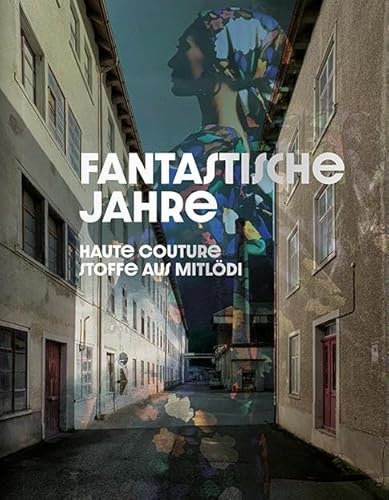 Fantastische Jahre: Haute Couture Stoffe aus Mitlödi