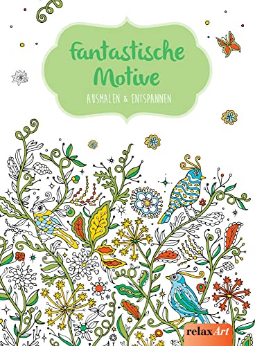 Fantastische Motive: Ausmalen & Entspannen: Malbuch für Erwachsene (relaxArt)